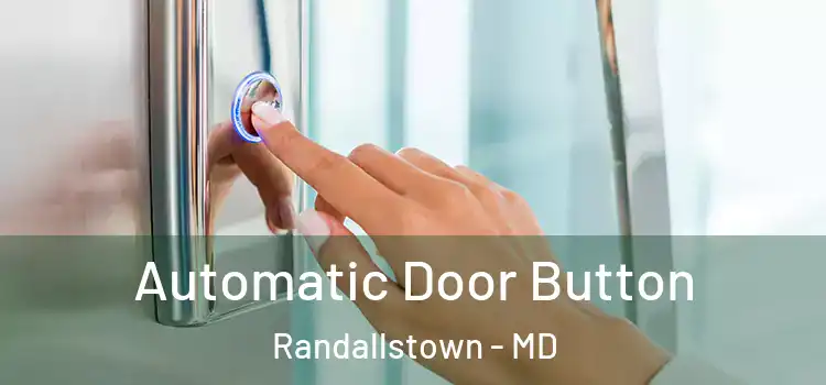 Automatic Door Button Randallstown - MD