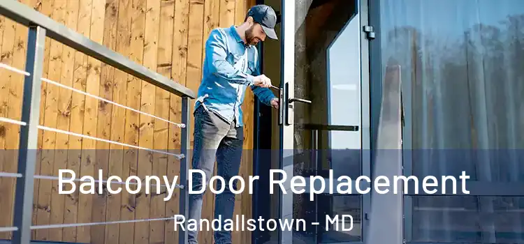  Balcony Door Replacement Randallstown - MD