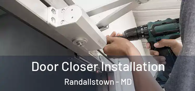  Door Closer Installation Randallstown - MD