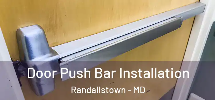  Door Push Bar Installation Randallstown - MD