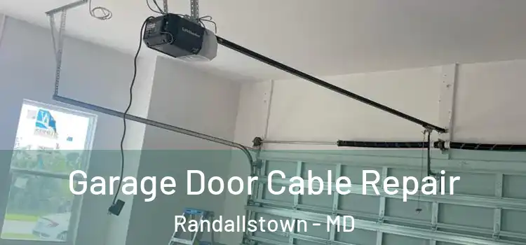  Garage Door Cable Repair Randallstown - MD