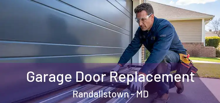  Garage Door Replacement Randallstown - MD
