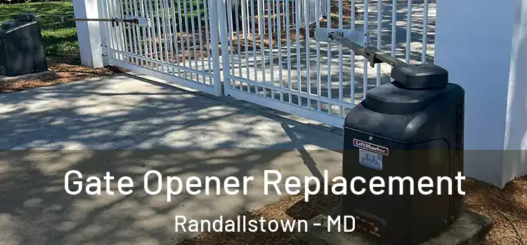 Gate Opener Replacement Randallstown - MD