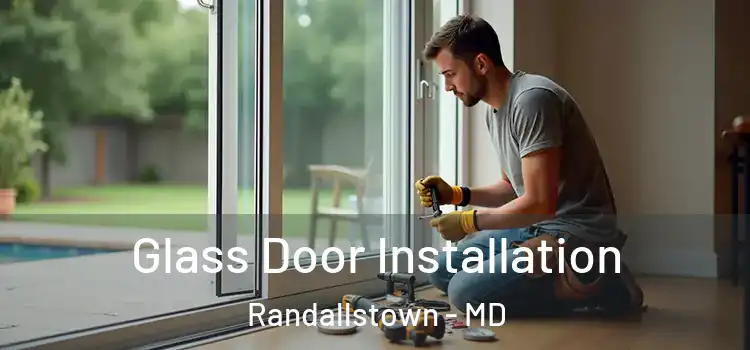  Glass Door Installation Randallstown - MD