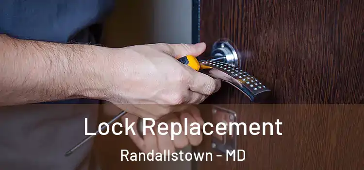 Lock Replacement Randallstown - MD