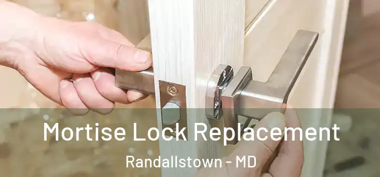 Mortise Lock Replacement Randallstown - MD