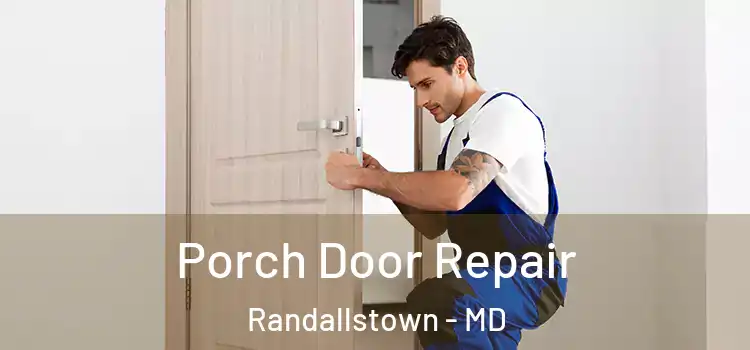  Porch Door Repair Randallstown - MD